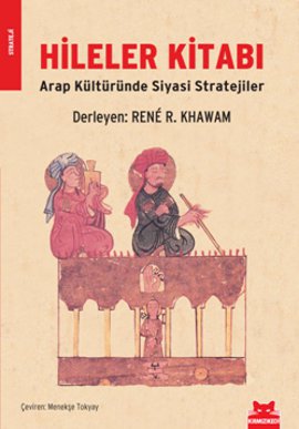 Hileler Kitabı <br />(Arap Kültüründe Siyasi Stratejiler)