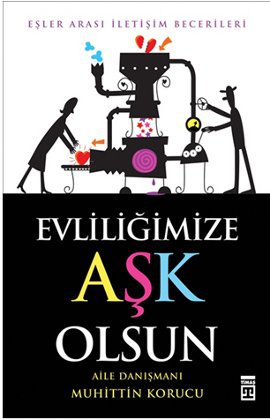 Evliliğimize Aşk Olsun (Eşler Arası İletişim Becerileri)