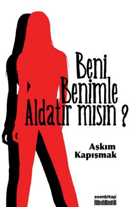 Beni Benimle Aldatır Mısın?