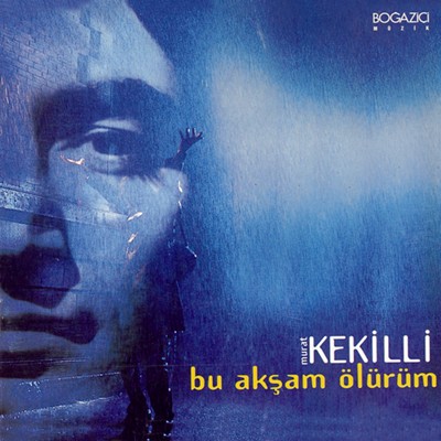 Bu Akşam Ölürüm <br />Murat Kekilli