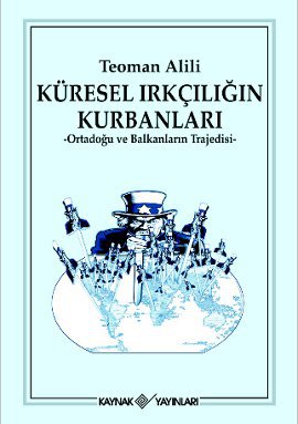 
Küresel Irkçılığın Kurbanları 
(Ortadoğu ve Balkanların Trajedisi)

