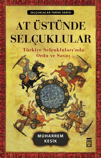 At Üstünde Selçuklular:  <br />Türkiye Selçukluları'nda <br />Ordu ve Savaş