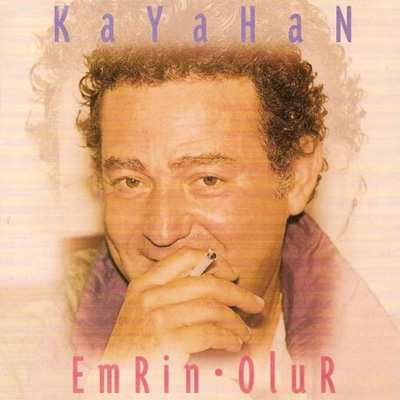 Emrin Olur<br /> Kayahan