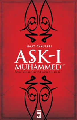 Aşk-ı Muhammed <br /> Naat Öyküleri