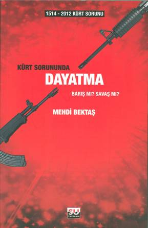 
Kürt Sorununda Dayatma 
Barış mı Savaş mı?

