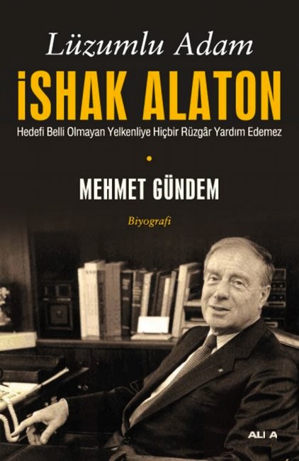 Lüzumlu Adam <br />İshak Alaton<br /> Bir Hayat Mücadelesinin Anlatımı