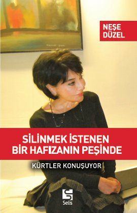 Silinmek İstenen <br /> Bir Hafızanın Peşinde <br /> (Kürtler Konuşuyor)