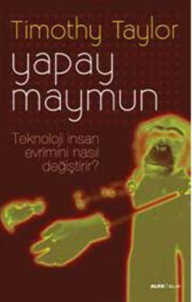 Yapay Maymun - Teknoloji İnsan Evrimini Nasıl Değiştirir?