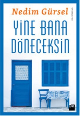 Yine Bana Döneceksin<br /> (Nedim Gürsel'in Yeni Kitabı)