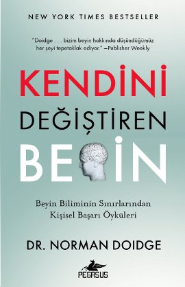 Kendini Değiştiren Beyin  -Beyin Biliminin Sınırlarından Kişisel Başarı Öyküleri