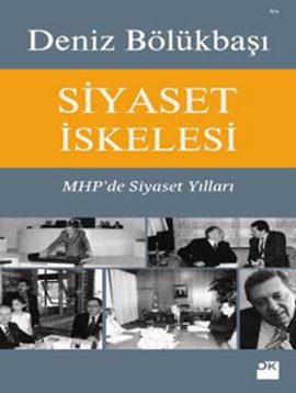 
Siyaset İskelesi - MHP'de Siyaset Yılları
