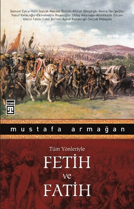 Tüm Yönleriyle Fetih ve Fatih