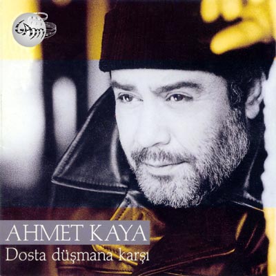 Dosta Düşmana Karşı<br /> Ahmet Kaya