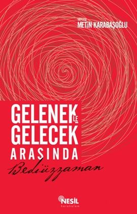 Gelenekle Gelecek Arasında Bediüzzaman