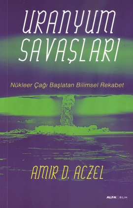 
Uranyum Savaşları - 
Nükleer Çağı Başlatan Bilimsel Rekabet

