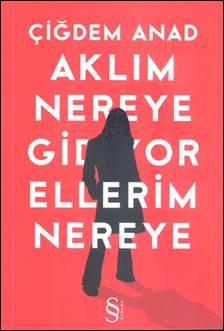 Aklım Nereye Gidiyor Ellerim Nereye