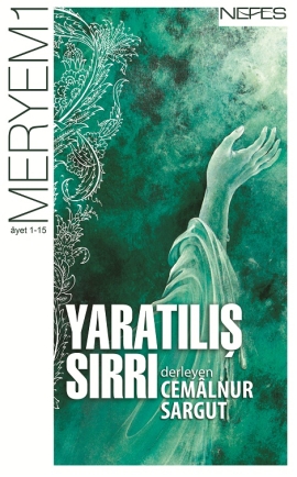 Yaratılış Sırrı <br />Meryem Sûresi <br />(1-15. âyet)