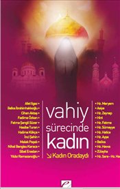 Vahiy Sürecinde Kadın -<br />Kadın Oradaydı