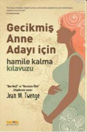 Gecikmiş Anne Adayı İçin <br />Hamile Kalma Kılavuzu