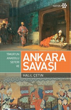 Timur'un Anadolu Seferi ve <br />Ankara Savaşı