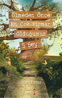 Ölmeden Önce <br />En Çok Pişman <br />Olduğumuz 5 Şey