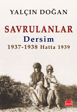 Savrulanlar <br />Dersim 1937 - 38 Hatta 1939