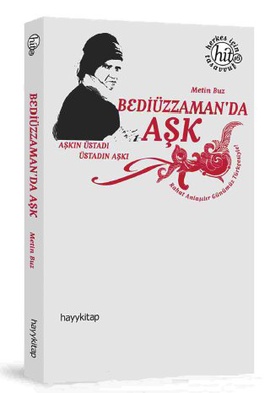 
Bediüzzaman'da Aşk - Aşkın Üstadı, Üstadın Aşkı
