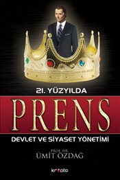 21. Yüzyılda Prens <br />Devlet ve Siyaset Yönetimi