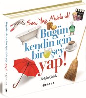 Bugün Kendin İçin Bir Şey Yap