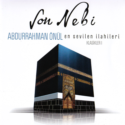 Son Nebi<br />Abdurrahman Önül<br />En Sevilen Ilahileri - Klasikler