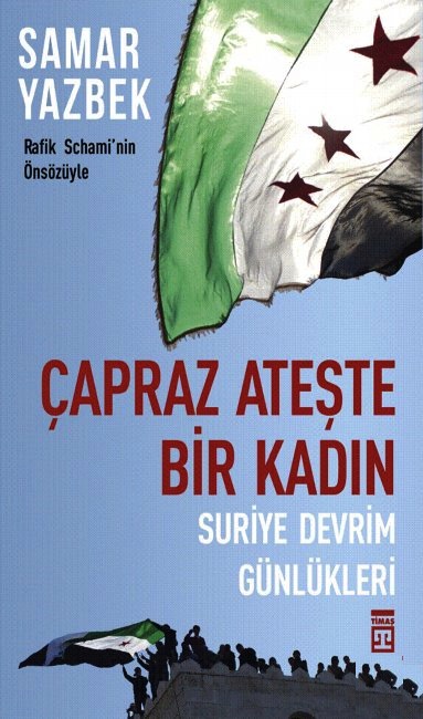 Çapraz Ateşte Bir Kadın - Suriye Devrim Günlükleri