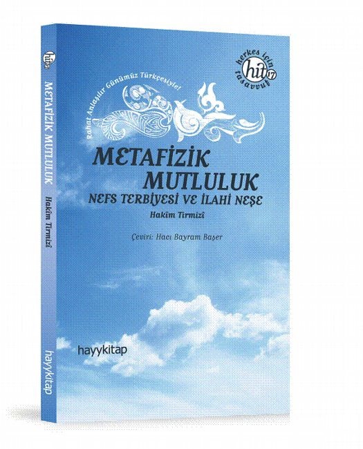 Metafizik Mutluluk - Nefs Terbiyesi ve İlahi Neşe