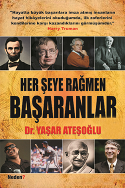 
Her Şeye Rağmen Başaranlar
(Siz de Başarabilirsiniz)

