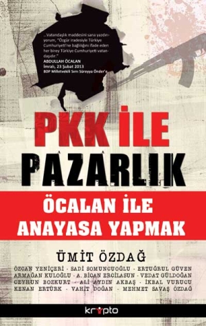 PKK ile Pazarlık <br />Öcalan ile Anayasa Yapmak