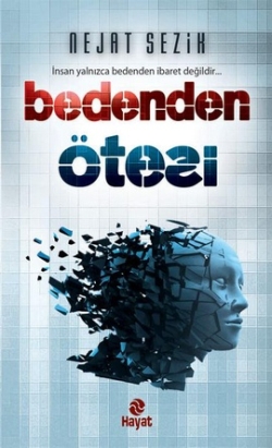 Bedenden Ötesi <br />İnsan Yalnızca <br />Bedenden İbaret Değildir