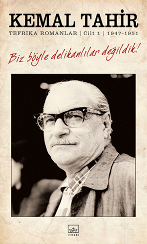 
Biz Böyle Delikanlılar Değildik
(Tefrika Romanlar) Cilt 1- 
1947-1951


