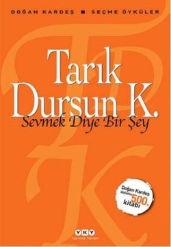 Sevmek Diye Bir Şey <br />Seçme Öyküler