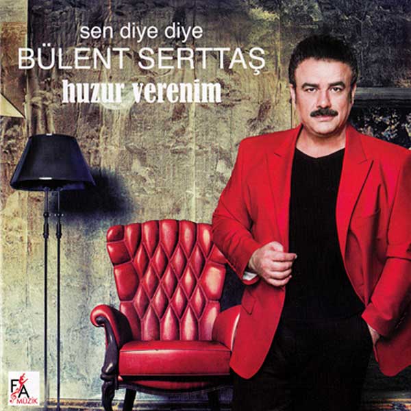 Sen Diye Diye / Huzur Verenim<br />Bülent Serttaş