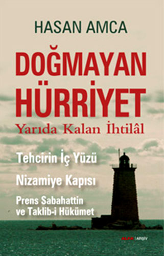 Doğmayan Hürriyet <br />Yarıda Kalan İhtilal