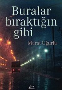 Buralar Bıraktığın Gibi