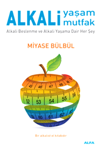 Alkali Yaşam Mutfak <br />Alkali Beslenme ve <br />Alkali Yaşama Dair Her Şey