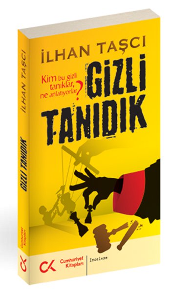 Gizli Tanıdık <br />Kim Bu Gizli Tanıklar, <br />Ne Anlatıyorlar?