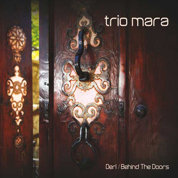 Deri - Behind The Doors <br />Trio Mara