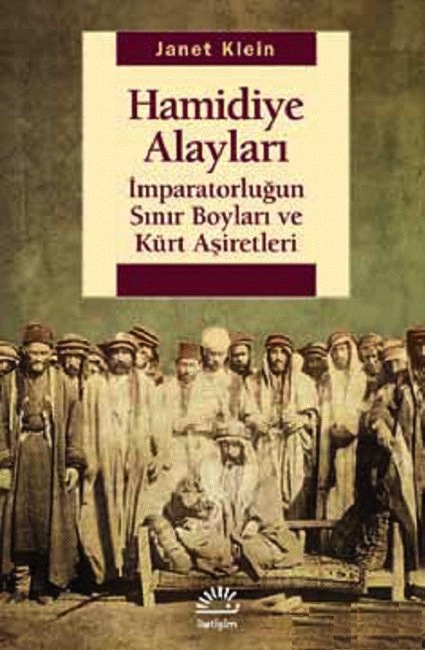 
Hamidiye Alayları - İmparatorluğun Sınır 
Boyları ve Kürt Aşiretleri 

