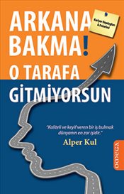 Arkana Bakma <br />O Tarafa Gitmiyorsun