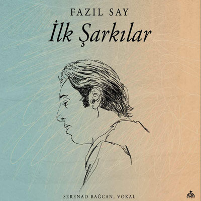 İlk Şarkılar<br /> Fazıl Say