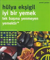 İyi Bir Yemek <br />Tek Başına <br />Yenmeyen Yemektir