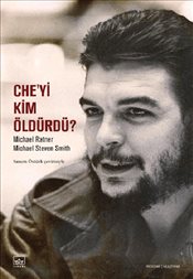 Che'yi Kim Öldürdü