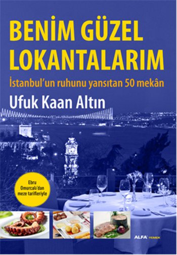 
Benim Güzel Lokantam - 
İstanbul'un Ruhunu Yansıtan 50 Mekan

