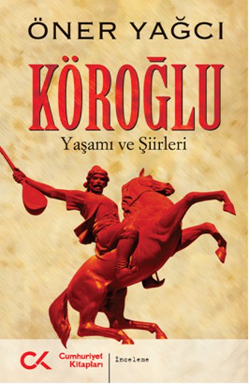 Köroğlu <br />(Yaşamı ve Şiirleri)